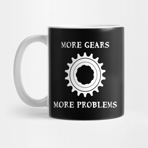 More Gears More Problems Fixie Fixed gear bikes - white by Theokotos